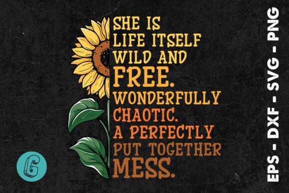 She Is Life Itself Wild and Free SVG Graphics